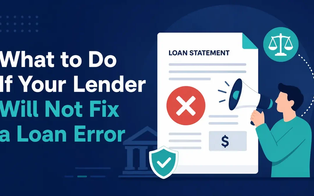 What to Do If Your Lender Won’t Fix a Loan Error